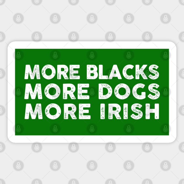 More Blacks More Dogs More Irish Magnet by Three Meat Curry